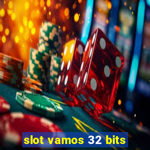 slot vamos 32 bits